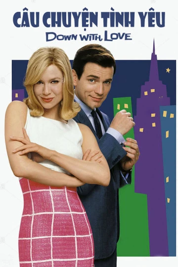 Câu Chuyện Tình Yêu | Down With Love (2003) Câu Chuyện Tình Yêu | Down With Love (2003)