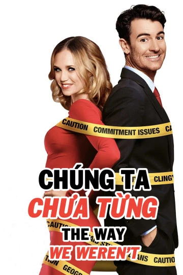 Chúng Ta Chưa Từng | The Way We Weren't (2019) Chúng Ta Chưa Từng | The Way We Weren't (2019)