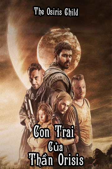 Con Trai Của Thần Orisis | The Osiris Child (2016) Con Trai Của Thần Orisis | The Osiris Child (2016)