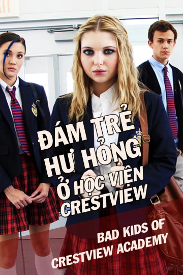 Đám Trẻ Hư Hỏng Ở Học Viện Crestview | Bad Kids Of Crestview Academy (2017) Đám Trẻ Hư Hỏng Ở Học Viện Crestview | Bad Kids Of Crestview Academy (2017)
