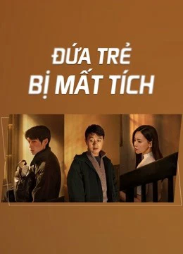 Đứa Trẻ Mất Tích | The Disappearing Child (2022) Đứa Trẻ Mất Tích | The Disappearing Child (2022)