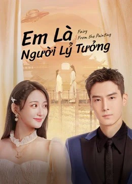 Em Là Người Lý Tưởng | Fairy From the Painting (2022) Em Là Người Lý Tưởng | Fairy From the Painting (2022)