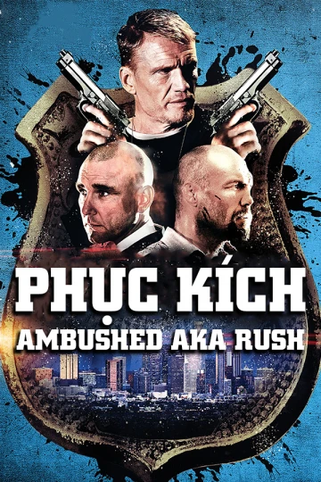 Phục Kích | Ambushed aka Rush (2013) Phục Kích | Ambushed aka Rush (2013)